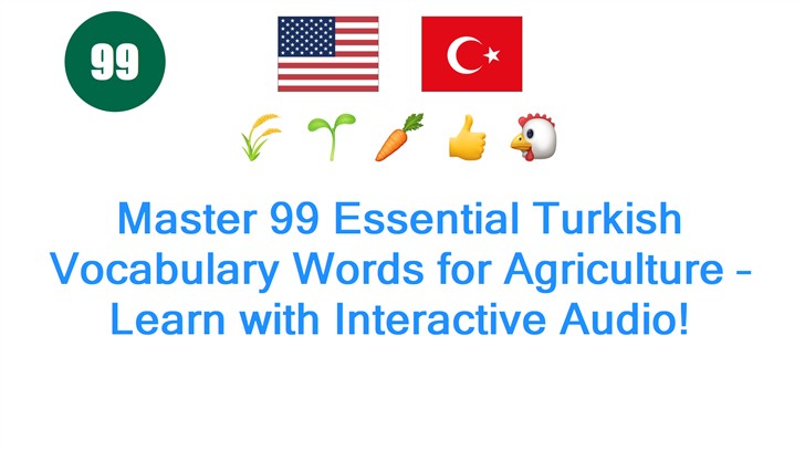 Master 99 Essential Turkish Vocabulary Words for Agriculture – Learn with Interactive Audio!